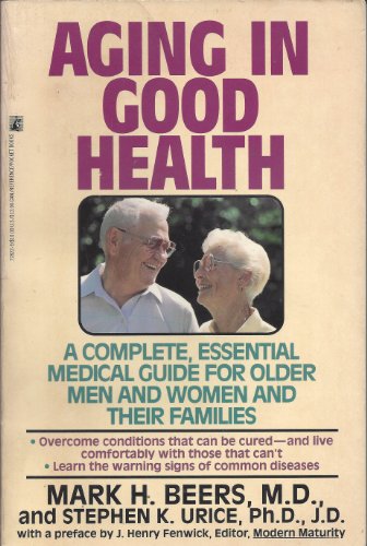 Imagen de archivo de Aging in Good Health: A Complete, Essential Medical Guide for Older Men and Women and Their Families a la venta por ThriftBooks-Atlanta