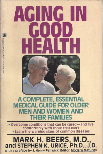 Stock image for Aging in Good Health: A Complete, Essential Medical Guide for Older Men and Women and Their Families for sale by ThriftBooks-Atlanta