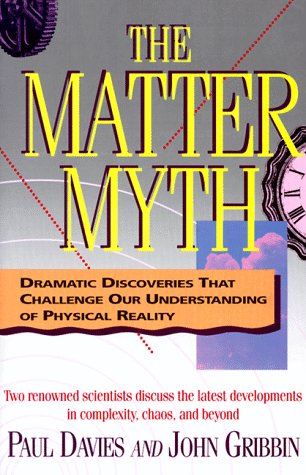 Stock image for The Matter Myth: Dramatic Discoveries That Challenge Our Understanding of Physical Reality for sale by SecondSale