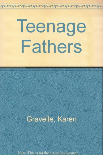 Teenage Fathers (9780671728502) by Gravelle, Karen; Peterson, Leslie