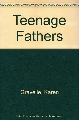 Teenage Fathers (9780671728519) by Gravelle, Karen; Peterson, Leslie