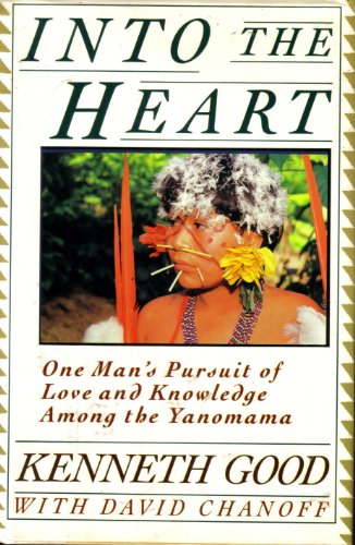 Stock image for Into the Heart: One Man's Pursuit of Love and Knowledge Among the Yanomama for sale by Firefly Bookstore