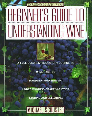 Beispielbild fr Simon & Schuster's Beginner's Guide to Understanding Wine zum Verkauf von Wonder Book