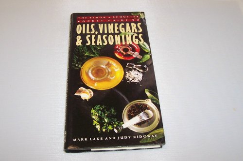 Imagen de archivo de Simon and Schuster Pocket Guide to Oils, Vinegars, and Seasonings a la venta por Wonder Book