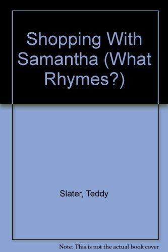 Shopping With Samantha (What Rhymes?) (9780671729844) by Slater, Teddy