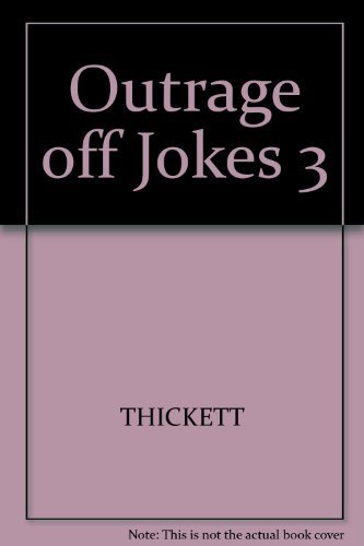 Stock image for Outrageously Offensive Jokes III: Outrageously Offensive Jokes III for sale by ThriftBooks-Dallas