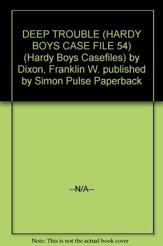 9780671730901: DEEP TROUBLE (HARDY BOYS CASE FILE 54) (Hardy Boys Casefiles)