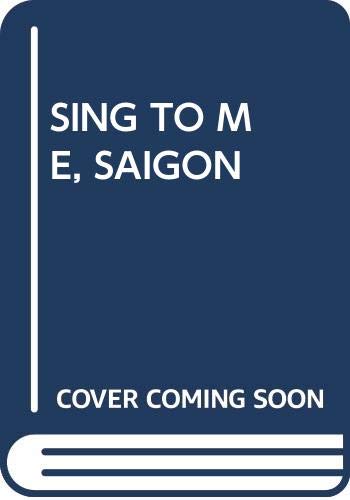 Beispielbild fr Sing to Me, Saigon zum Verkauf von SecondSale