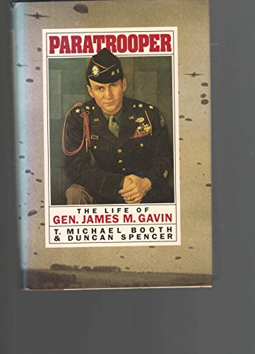 Paratrooper: The Life of Gen James M Gavin (9780671732264) by T. Michael Booth; Duncan Spencer