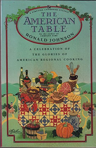 The American Table: More Than 400 Recipes That Make Accessible for the First Time the Full Richness of American Regional Cooking (9780671732387) by Johnson, Ronald