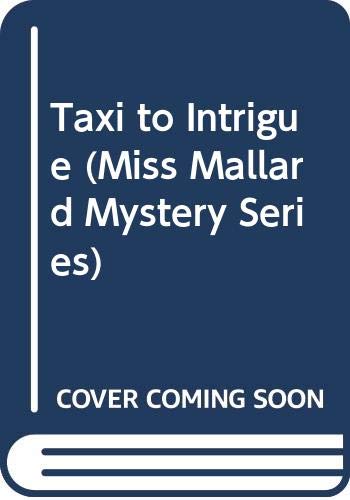 Beispielbild fr Taxi to Intrigue (Miss Mallard Mystery Series) zum Verkauf von Wonder Book