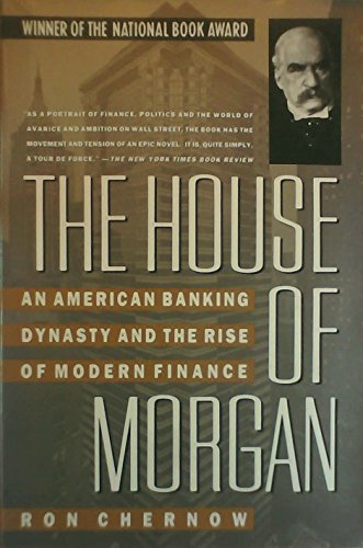 Beispielbild fr The House of Morgan: An American Banking Dynasty and the Rise of Modern Finance zum Verkauf von SecondSale