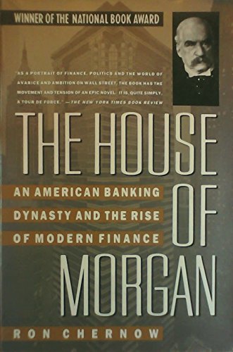 Stock image for The House of Morgan: An American Banking Dynasty and the Rise of Modern Finance for sale by SecondSale