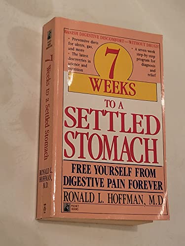 Beispielbild fr Seven Weeks to a Settled Stomach : Free Yourself from Digestive Pain Forever with the Hoffman Self-Help Program zum Verkauf von Better World Books