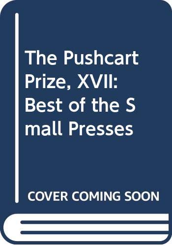 Stock image for The Pushcart Prize, XVII: Best of the Small Presses (No. 17) for sale by More Than Words