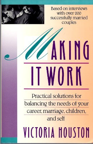 Beispielbild fr Making It Work: Finding the Time and Energy for Your Career, Marriage, Children, and Self zum Verkauf von Wonder Book