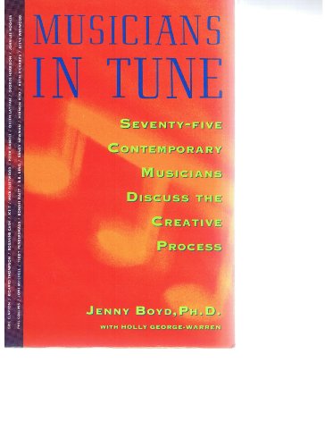 Musicians in Tune: 75 Contemporary Musicians Discuss the Creative Process - Jenny Boyd, Holly George-Warren