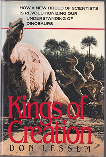 Beispielbild fr Kings of Creation : How New Breed of Scientists Revolutionizing Our Understanding of Dinosaurs zum Verkauf von Better World Books: West