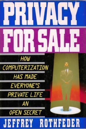 Beispielbild fr Privacy for Sale: How Computerization Has Made Everyone's Private Life an Open Secret zum Verkauf von Wonder Book