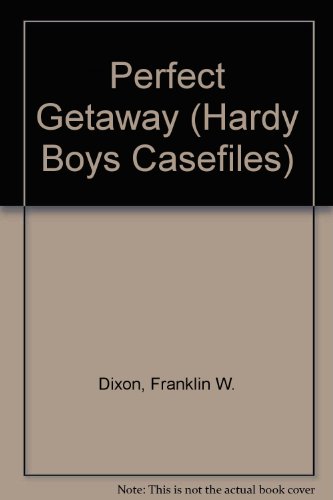 The Perfect Getaway (The Hardy Boys Casefiles #12) (9780671736750) by Franklin W. Dixon