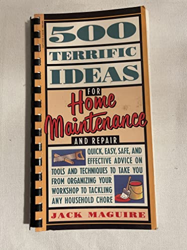 Imagen de archivo de 500 Terrific Ideas for Home Maintenance and Repair a la venta por Top Notch Books