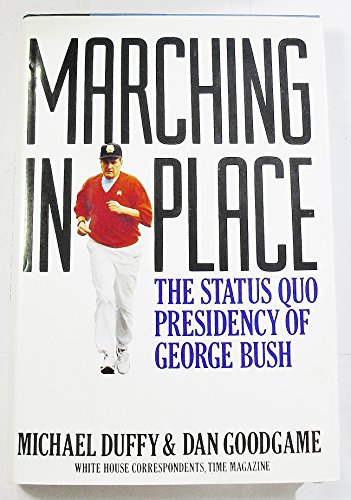 Stock image for Marching in Place: The Status Quo Presidency of George Bush for sale by BookHolders