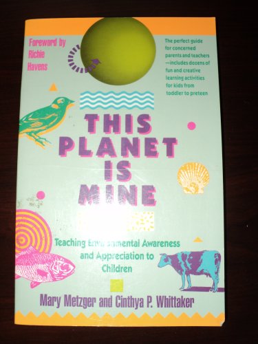 Imagen de archivo de This Planet is Mine: Teaching Environmental Awareness and Appreciation to Children a la venta por Nelsons Books