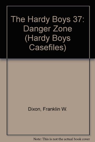 DANGER ZONE (HARDY BOYS CASE FILE 37) (Hardy Boys Casefiles) (9780671737511) by Dixon