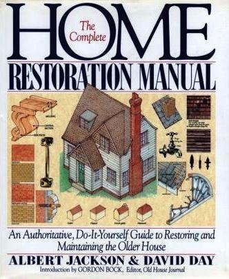 Beispielbild fr The Complete Home Restoration Manual: An Authoritative, Do-It-Yourself Guide to Restoring and Maintaining the Older House zum Verkauf von HPB-Ruby
