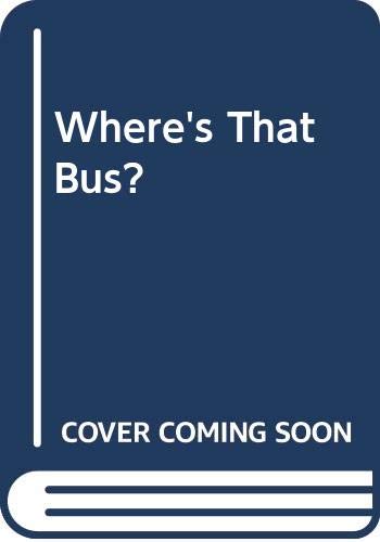 Beispielbild fr Where's That Bus? zum Verkauf von ThriftBooks-Atlanta