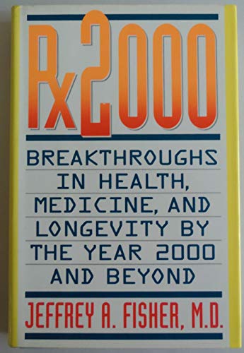 Beispielbild fr Rx 2000 : Breakthroughs in Health, Medicine, and Longevity by the Year 2000 and Beyond zum Verkauf von Better World Books