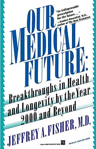 Beispielbild fr Our Medical Future : Breakthroughs in Health & Longevity by the Year 2000 & Beyond zum Verkauf von Stuart W. Wells III