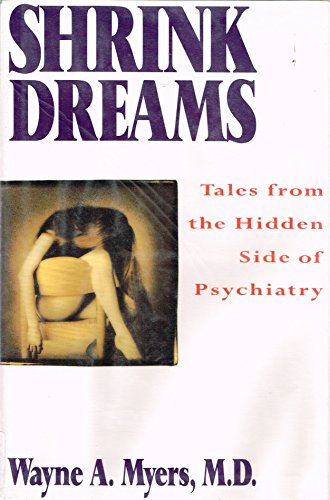 Shrink Dreams: Tales from the Hidden Side of Psychiatry