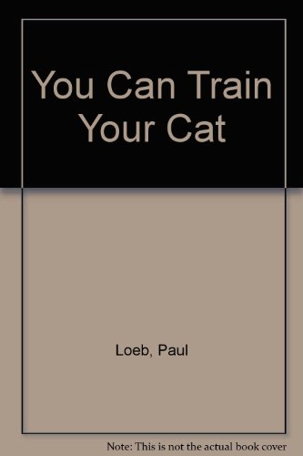 Beispielbild fr You Can Train Your Cat zum Verkauf von Better World Books