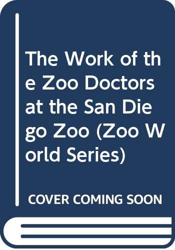 Beispielbild fr The Work of the Zoo Doctors at the San Diego Zoo (Zoo World Series) zum Verkauf von More Than Words