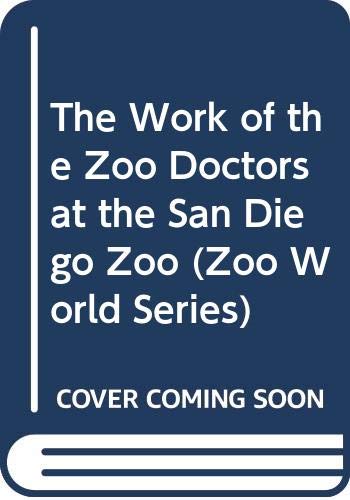 Stock image for The Work of the Zoo Doctors at the San Diego Zoo (Zoo World Series) for sale by More Than Words