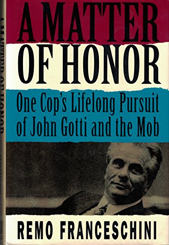 Beispielbild fr A Matter of Honor: One Cop's Lifelong Pursuit of John Gotti and the Mob zum Verkauf von Wonder Book