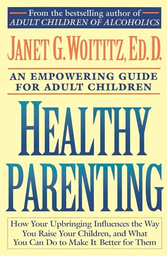 9780671739492: Healthy Parenting: How Your Upbringing Influences the Way You Raise Your Children, and What You Can Do to Make It Better for Them