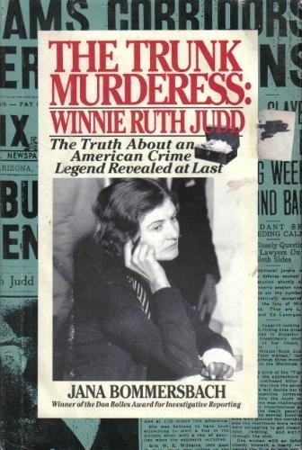 Stock image for The Trunk Murderess: Winnie Ruth Judd The Truth About an American Crime Legend Revealed at Last for sale by Larry W Price Books