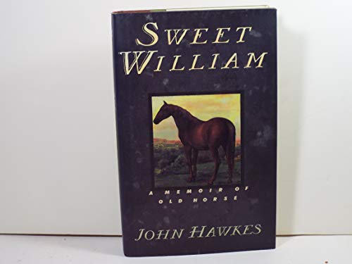 Beispielbild fr Sweet William: A Memoir of Old Horse zum Verkauf von Wonder Book