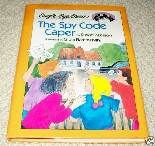 The Spy Code Caper (Eagle-Eye Ernie) (9780671740719) by Pearson, Susan