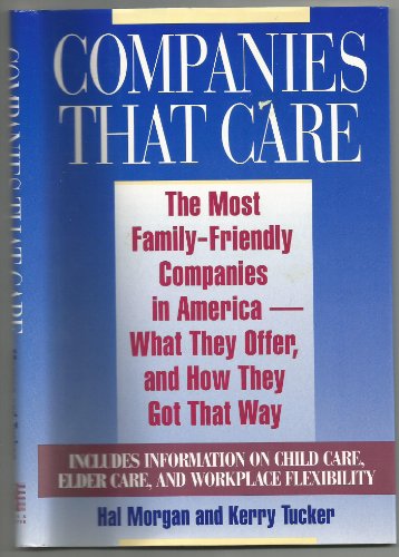 Stock image for Companies That Care : The Most Family-Friendly Companies in America, What They Offer, and How They Got That Way for sale by Better World Books: West