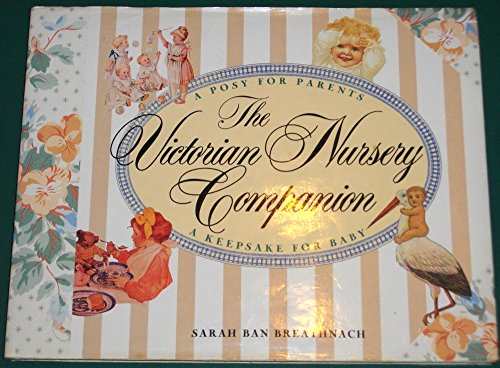 Imagen de archivo de The Victorian Nursery Companion: A Posy for Parents, a Keepsake for Baby a la venta por Wonder Book