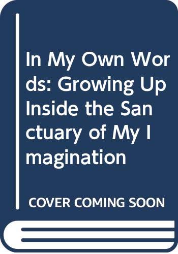 Imagen de archivo de In My Own Words: Growing Up Inside the Sanctuary of My Imagination a la venta por SecondSale