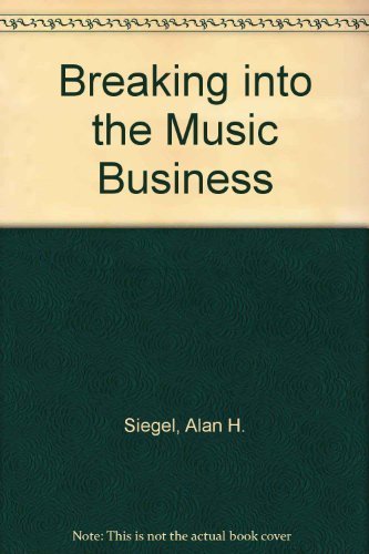 Breaking into the Music Business (9780671742577) by Alan H. Siegel