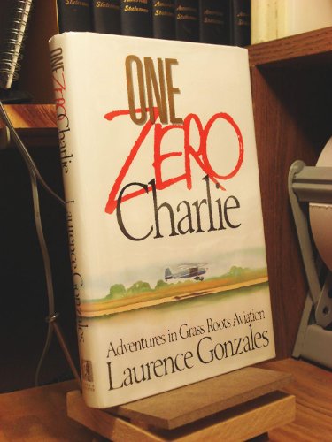 Stock image for One Zero Charlie : Adventures in Grass Roots Aviation for sale by Better World Books