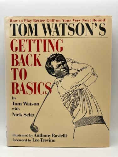 Beispielbild fr Tom Watson's Getting Back to Basics zum Verkauf von Better World Books