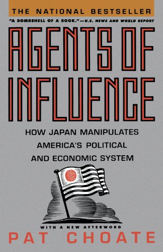 Stock image for Agents of Influence: How Japan Manipulates America's Political and Economic System for sale by SecondSale