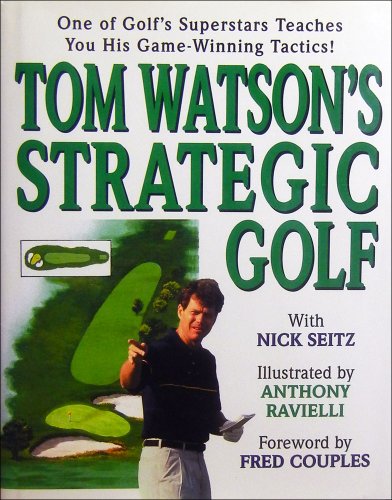 Beispielbild fr Tom Watson's Strategic Golf zum Verkauf von Shirley K. Mapes, Books