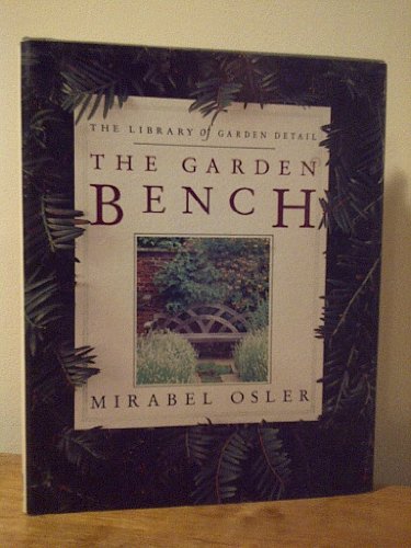 Imagen de archivo de The Garden Bench (LIBRARY OF GARDEN DETAIL) a la venta por Wonder Book